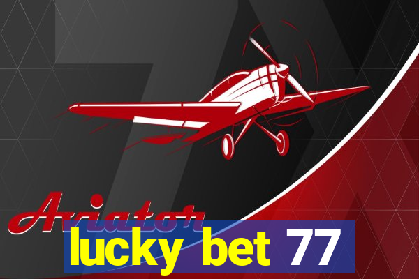 lucky bet 77